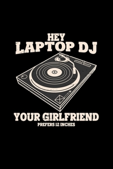 Hey laptop DJ girlfriend: 6x9 VINYL | dotgrid | dot grid paper | notebook | notes