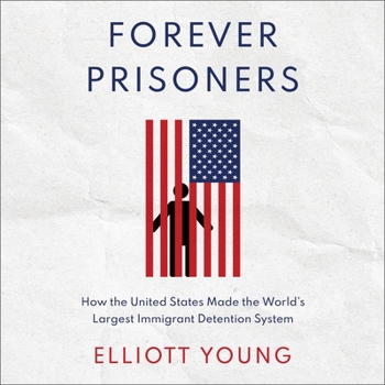 Audio CD Forever Prisoners: How the United States Made the World's Largest Immigrant Detention System Book