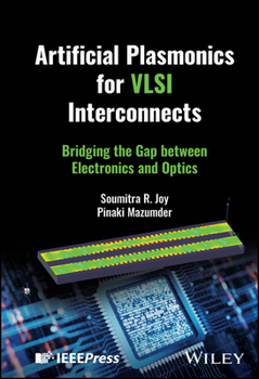 Hardcover Artificial Plasmonics for VLSI Interconnects: Bridging the Gap Between Electronics and Optics Book