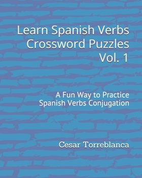 Paperback Learn Spanish Verbs Crossword Puzzles Vol. 1: A Fun Way to Practice Spanish Verbs Conjugation Book
