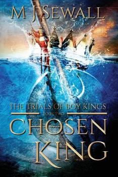The Trials of Boy Kings - Book #2 of the Chosen King