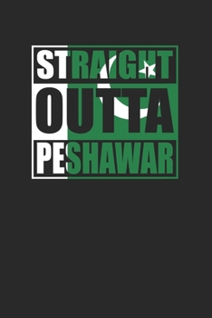 Paperback Straight Outta Peshawar 120 Page Notebook Lined Journal for Pakistan Pride Book