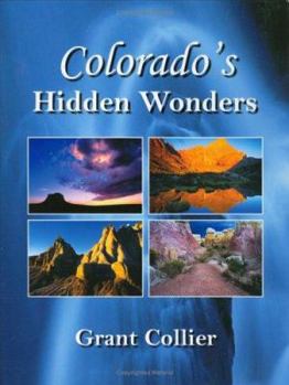 Hardcover Colorado's Hidden Wonders: A coffee-table book with nature & landscape images of little-known places in the Rocky Mountains - images of aspen trees ... reflections, lakes, rivers, 14ers, and more Book