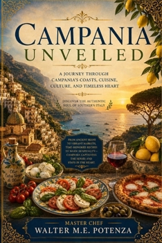Paperback Campania Unveiled: History, Cuisine, Religion, Folklore, Travel Book