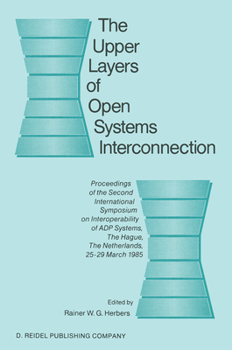 Hardcover The Upper Layers of Open Systems Interconnection: Proceedings of the Second International Symposium on Interoperability of Adp Systems, the Hague, the Book