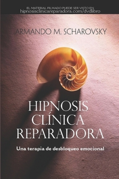 Paperback Hipnosis Clínica Reparadora: Una terapia de desbloqueo emocional [Spanish] Book