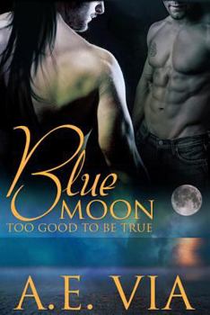 Blue Moon: Too Good to Be True - Book #1 of the Blue Moon