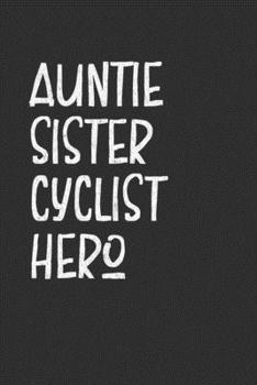 Paperback Aunt Sister Cyclist Hero: Aunt Journal, Diary, Notebook or Gift for Auntie Book