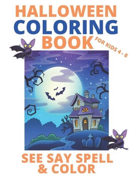 Paperback Halloween Coloring Book for Kids Age 4-8: See Say Spell & Color Book