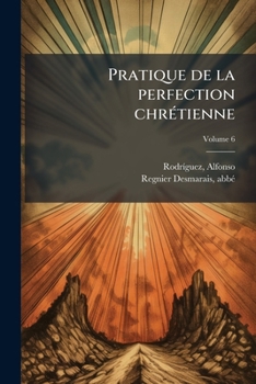 Paperback Pratique de la perfection chrétienne; Volume 6 [French] Book
