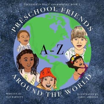 Paperback Preschool Friends A-Z Around the World (Together In Peace And Harmony, Book 1) Book