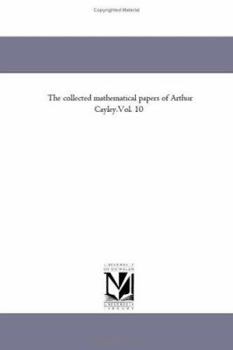 Paperback The Collected Mathematical Papers of Arthur Cayley.Vol. 10 Book
