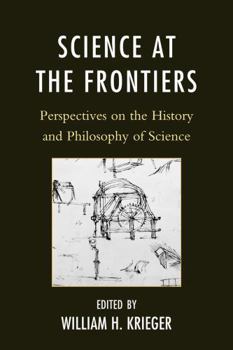 Hardcover Science at the Frontiers: Perspectives on the History and Philosophy of Science Book