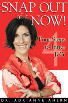 Paperback Snap Out of It Now!: Four Steps to Inner Joy Book