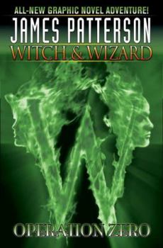 Operation Zero - Book #2 of the Witch & Wizard Graphic Novel