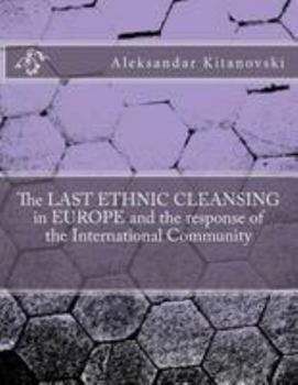 The Last Ethnic Cleansing in Europe and the Response of the International Community