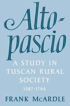 Altopascio: A Study in Tuscan Rural Society, 1587-1784 - Book  of the Cambridge Studies in Early Modern History