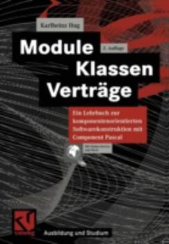 Paperback Module, Klassen, Verträge: Ein Lehrbuch Zur Komponentenorientierten Softwarekonstruktion Mit Component Pascal [German] Book