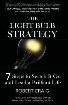 Paperback The Light Bulb Strategy: 7 Steps to Switch It On and Lead a Brilliant Life Book