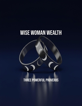 Paperback Wise Woman Wealth: Three Powerful Proverbs Book