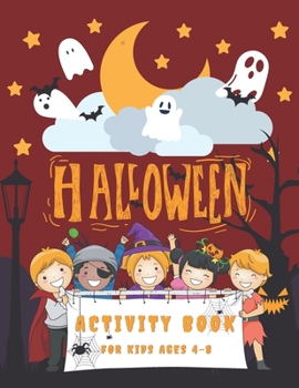 Paperback Halloween Activity Book For Kids Ages 4-8: Premium Halloween Coloring And Activity Book for Kids! SUPER FUN ACTIVITY BOOK FOR THIS YEAR'S HALLOWEEN SE Book