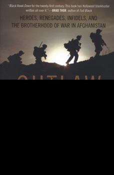 Hardcover Outlaw Platoon: Heroes, Renegades, Infidels, and the Brotherhood of War in Afghanistan Book