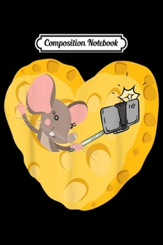 Paperback Composition Notebook: Cheese Heart Funny Photographer Mouse Say Cheese Journal/Notebook Blank Lined Ruled 6x9 100 Pages Book