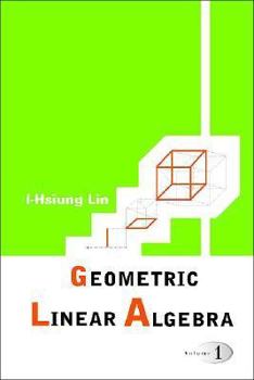 Paperback Geometric Linear Algebra (Volume 1) Book