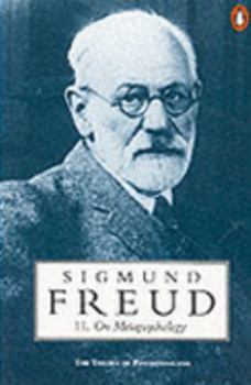 On Metapsychology, the Theory of Psychoanalysis: Beyond the Pleasure Principle, The Ego and the Id and Other Works