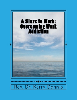 Paperback A Slave to Work: Overcoming Work Addiction Book