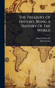 Hardcover The Treasury Of History, Being A History Of The World Book