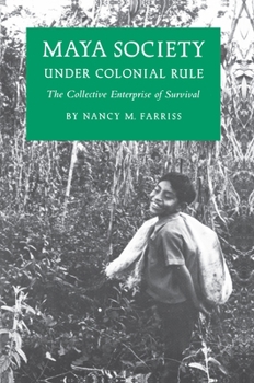 Paperback Maya Society Under Colonial Rule: The Collective Enterprise of Survival Book