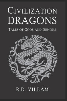 Dragons: Tales of the Gods and Demons: Ancient Stories of the Legendary and Mythical Creatures