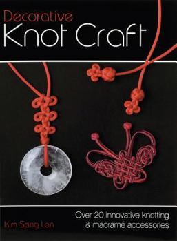 Paperback Decorative Knot Craft: Over 20 Innovative Knotting and Macrame Accessories Book