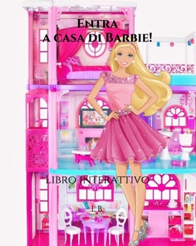 Entra a casa di Barbie!: Libro interattivo - Libro da colorare - Libro da completare con disegni e colori -  Libro di Barbie - La Casa dei Sogni di ... - Barbie da collezione (Italian Edition)