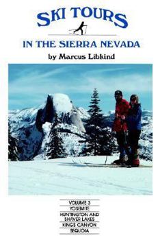 Paperback Ski Tours: Yosemite, Huntington and Shaver Lakes, Kings Canyon and Sequoia: Ski Tours in the Sierra Nevada Book