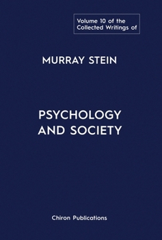 The Collected Writings of Murray Stein: Volume 10: Psychology And Society