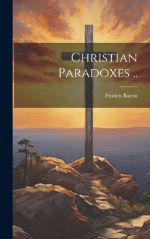 Hardcover Christian Paradoxes .. Book