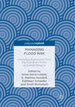 Paperback Managing Flood Risk: Innovative Approaches from Big Floodplain Rivers and Urban Streams Book