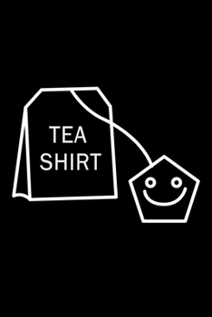 Tea Shirt: Food Journal | Track your Meals | Eat clean and fit | Breakfast Lunch Diner Snacks | Time Items Serving Cals Sugar Protein Fiber Carbs Fat | 110  pages | 6 x 9 in | 15.24 x 22.86 cm