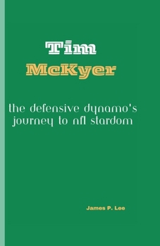 Paperback Tim McKyer: The Defensive Dynamo's Journey to NFL Stardom Book