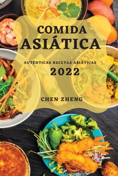 Paperback Comida Asiática 2022: Auténticas Recetas Asiáticas [Spanish] Book