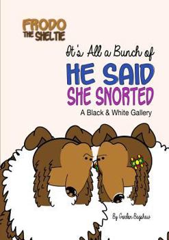 Paperback Frodo the Sheltie: It's All a Bunch of He Said, She Snorted: A Black & White Gallery Book