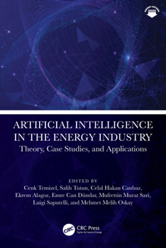 Hardcover Artificial Intelligence in the Energy Industry: Theory, Case Studies, and Applications Book