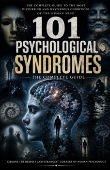 101 SYNDROMES. The Strangest Disorders of the Human Mind