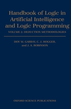 Hardcover Handbook of Logic in Artificial Intelligence and Logic Programming: Volume 2: Deduction Methodologies Book
