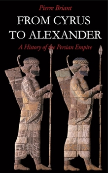 Paperback From Cyrus to Alexander: A History of the Persian Empire Book