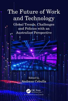 Paperback The Future of Work and Technology: Global Trends, Challenges and Policies with an Australian Perspective Book