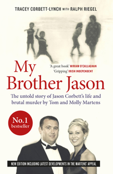 My Brother Jason: The untold Story of Jason Corbett’s Life and Brutal Murder by Tom and Molly Martens