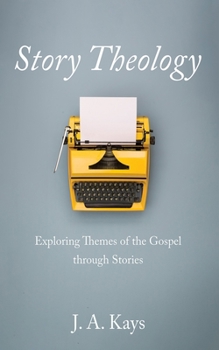 Hardcover Story Theology: Exploring Themes of the Gospel Through Stories Book
